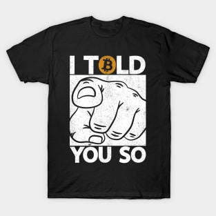 I Told You So Finger Funny Bitcoin Crypto BTC Logo T-Shirt